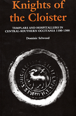 Knights of the cloister - Templars and Hospitallers in Central-Southern Occitania 1100-1300