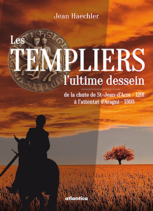 Les Templiers, l'ultime dessein