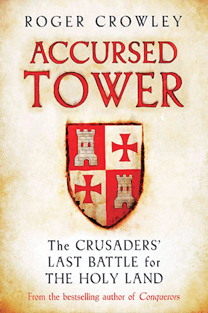 Accursed Tower - the Crusaders` Last Battle for the Holy Land