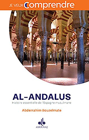 Al-Andalus - Histoire essentielle de l'Espagne musulmane