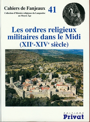 Cahiers de Fanjeaux n° 41 - Les Ordres Religieux et Militaires dans le Midi (XII<sup>ème</sup>-XIV<sup>ème</sup> siècle)