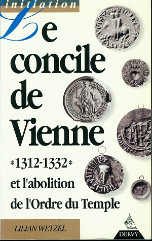 Le Concile de Vienne, 1311-1312 et l'abolition de l'Ordre du Temple