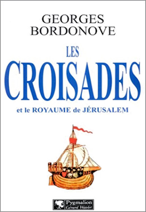 Les Croisades et le Royaume de Jérusalem