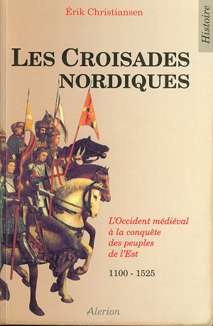 Les Croisades Nordiques - L'Occident Médiéval à la Conquête des Peuples de l'Est, 1100-1525