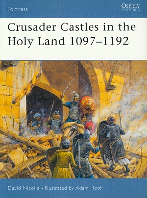 Crusader Castles in the Holy Land - Tome 1 : 1097-1192