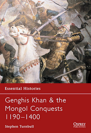 Genghis Khan & the Mongol Conquests 1190 - 1400