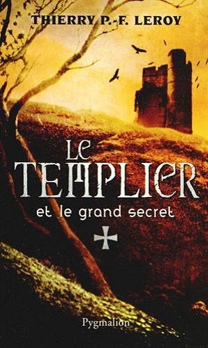 Le Templier et le grand secret : Une enquête de Gondemar le Templier