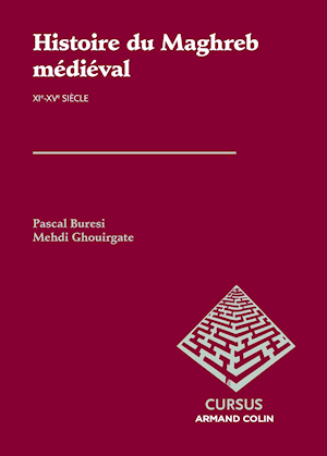 Histoire du Maghreb Médiéval - XIe/XVe Siècle