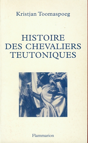 Histoire des Chevaliers Teutoniques