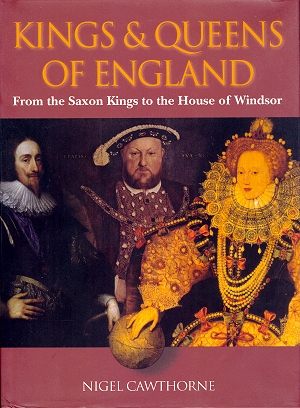 Kings and Queens of England - From the Saxon Kings to the House of Windsor