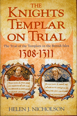 The Knights Templar on Trial : The trial of the Templars in the British Isles (1308-1311)