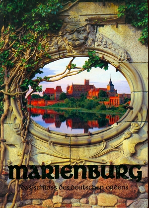 Marienburg - Das Schloss des Deutschen Ordens