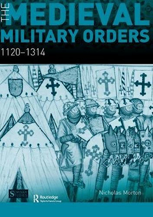 The Medieval Military Orders 1120 - 1314