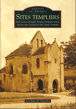 Mémoire en Images - Sites Templiers (Tome 1) : Alsace, Lorraine, Bourgogne, Bretagne, Champagne-Ardenne, Franche-Comté, Nord-Pas-de-Calais, Picardie, Normandie