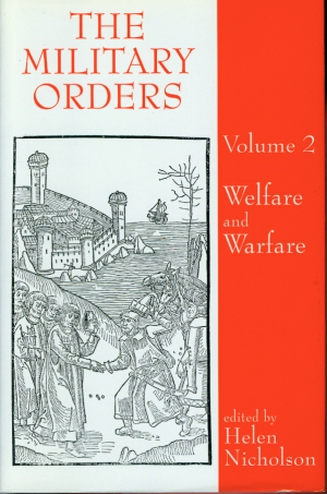 The Military Orders - Volume 2 : Welfare and Warfare