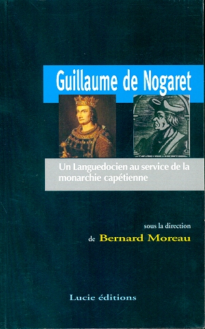 Guillaume de Nogaret - Un languedocien au service de la monarchie capétienne