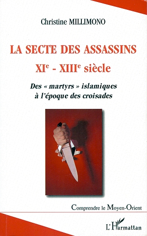 La Secte des Assassins (XIe-XIIIe siècle) - Des 'martyrs' islamiques à l'époque des croisades