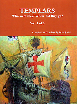 TEMPLARS : Who were they ? Where did they go ? Vol 1 of 2