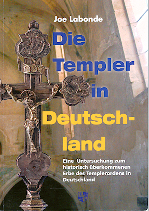 Die Templer in Deutschland : Eine Untersuchung zum historisch überkommenen Erbe des Templerordens in Deutschland