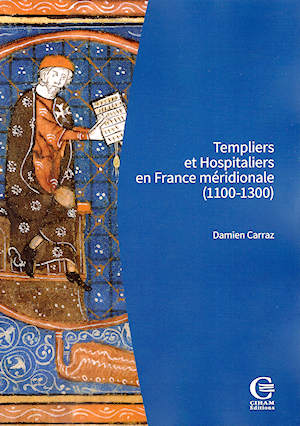 Templiers et Hospitaliers en France méridionale (1100-1300) : Encadrement social, cultures écrites, croisades