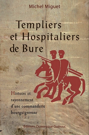 Templiers et Hospitaliers de Bure - Histoire et rayonnement d'une commanderie bourguignone