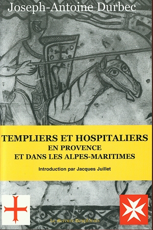 Templiers et Hospitaliers en Provence et dans les Alpes-Maritimes