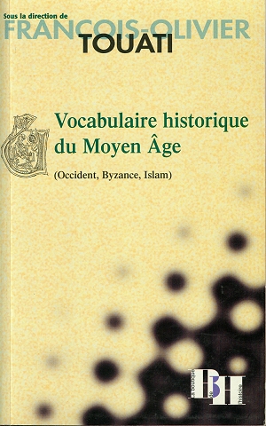 Vocabulaire historique du Moyen Age : Occident, Byzance, Islam