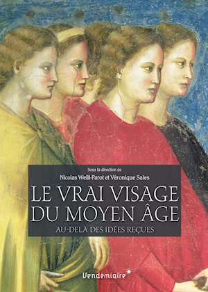 Le vrai visage du Moyen Age - Au delà des idées reçues